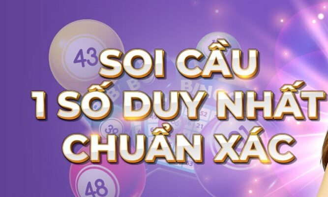 Khám phá thông tin về soi cầu 1 số duy nhất là gì? 1 soi cầu 1 số duy nhất